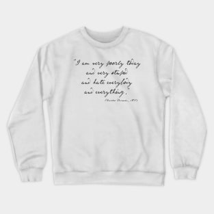 Charles Darwin quote: "I am very poorly today and very stupid and hate everybody and everything" (black handwriting text) Crewneck Sweatshirt